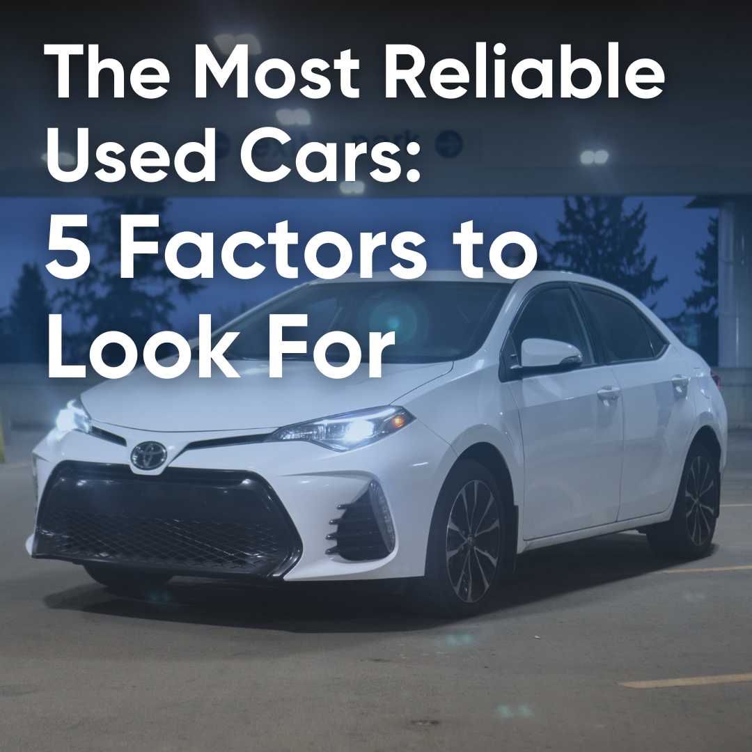 The Most Reliable Used Cars 5 Factors to Look For